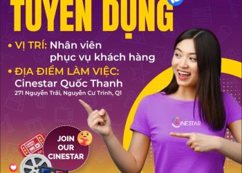 Cinerstar Quốc Thanh tuyển dụng nhân viên phục vụ khách hàng