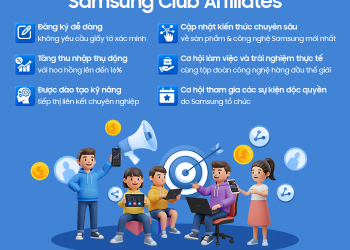Samsung Club Affiliates – Vừa học, vừa có thu nhập, vừa trải nghiệm cùng Samsung